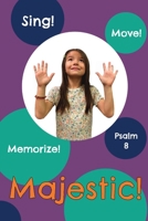 Majestic!: Psalm 8 (Sing, Move, and Memorize!) B0GG2TZ4LH Book Cover