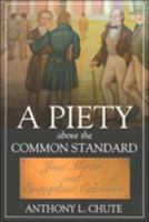 A Piety Above the Common Standard: Jesse Mercer and the Defense of Evangelistic Calvinism (Baptists) 0865548757 Book Cover