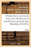 L'Enfant de la caverne du bois ou les Mystères de la tourelle du couvent de San-Bénédetto. Tome 2 2329145217 Book Cover