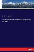 Die Thymele Der Athena-Nike Auf Der Akropolis Von Athen 3744601153 Book Cover