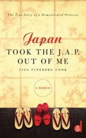 Japan Took the J.A.P. Out of Me 1439110034 Book Cover