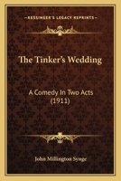 The Tinker's Wedding (Collected Works of John Millington Synge) 101708243X Book Cover