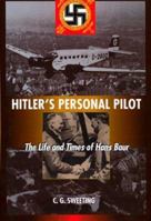 Hitler's Personal Pilot: Life and Times of Hans Baur 1574882880 Book Cover