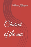 Chariot of the sun (Art & science 2 by Maria Keisoglou / Nickname: Mary Kei / Shamanic bilingual books in Greek & English) B0F1MHX55Q Book Cover