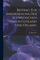 Beitrag Zur Ameisenfauna Der Schwedischen Inseln Gotland Und Oeland 1014833418 Book Cover