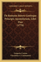De Romano Itinere Gestisque Principis Apostolorum, Libri Duo (1770) 1165939274 Book Cover