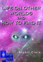 Life on Other Worlds and How to Find It 185233097X Book Cover