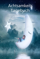 Achtsamkeitstagebuch f�r Jungen: Achtsamkeitstagebuch f�r Jungen Band 2 f�r mehr Achtsamkeit und Dankbarkeit im Alltag 1677628871 Book Cover