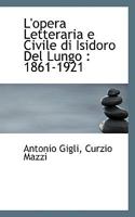 L'opera Letteraria e Civile di Isidoro Del Lungo: 1861-1921 1115056832 Book Cover