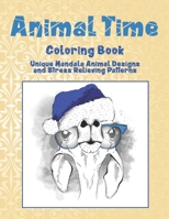 Animal Time - Coloring Book - Unique Mandala Animal Designs and Stress Relieving Patterns B08XNVDCX9 Book Cover
