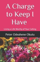 A Charge to Keep I Have: Living a Life Worthy of Your Calling B0FDW3BNP8 Book Cover