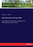 Reminiscenzen von Aug. Spies: seine Rede vor Richter Gary, sozialpolitische Abhandlungen, Briefe, Notizen 124547717X Book Cover