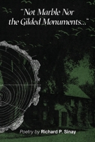 "Not Marble Nor the Gilded Monuments..." 1965216390 Book Cover