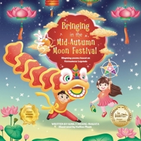 Bringing in the Mid-Autumn Moon Festival: Rhyming poems based on Vietnamese Legends B0DSGC19H7 Book Cover