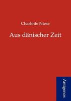 Aus dänischer Zeit 1160307105 Book Cover