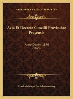 Acta Et Decreta Concilii Provinciae Pragensis: Anno Domini 1840 (1863) 1161012141 Book Cover