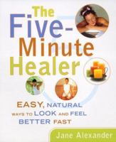 The Five Minute Healer: A Busy Person's Guide to Vitality and Energy All Day, Every Day 0684869454 Book Cover