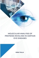 Molecular analysis of proteins involved in certain eye diseases 9377180015 Book Cover