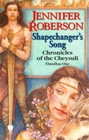 Shapechanger's Song (Chronicles of the Cheysuli, Omnibus 1) 0886779766 Book Cover