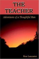 Teacher, The: Adventures of a Thoughtful Man 1587365766 Book Cover