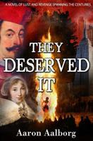 They Deserved It: A novel of lust and revenge spanning the centuries 1482093405 Book Cover