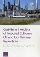 Cost-Benefit Analysis of Proposed California Oil and Gas Refinery Regulations 0833094122 Book Cover