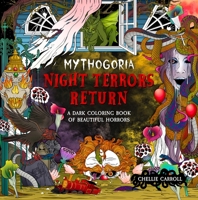 Mythogoria: Night Terrors Return: A Dark Coloring Book of Beautiful Horrors 1250396522 Book Cover