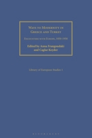 Ways to Modernity in Greece and Turkey: Encounters with Europe, 1850-1950 1350173967 Book Cover