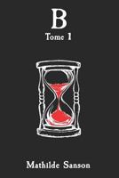 B: Tome 1 1549740466 Book Cover