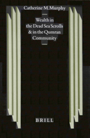 Wealth in the Dead Sea Scrolls and in the Qumran Community 9004119345 Book Cover