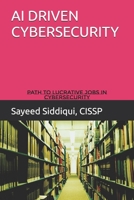 AI DRIVEN CYBERSECURITY GUIDEBOOK: PATH TO LUCRATIVE JOBS IN CYBERSECURITY (CELESTIAL KEYS) B0F54PL54Y Book Cover