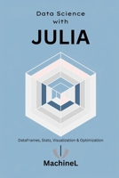 Julia for Data Science: DataFrames, Statistics, Visualization, and Performance Optimization B0F82LHQGC Book Cover