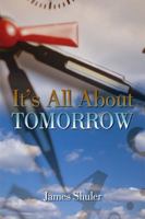 It's All About Tomorrow 1434997928 Book Cover