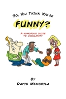 So, You Think You're Funny? 1456638718 Book Cover