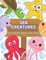 Sea Creatures Coloring Book For Kids: Ocean Animals And Underwater Life (Fish, Jellyfish, Octopus, Turtle), Simple Picture For Todllers, Aged 3+ B08YNVCNVN Book Cover