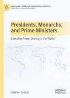 Presidents, Monarchs, and Prime Ministers: Executive Power Sharing in the World 3031039599 Book Cover