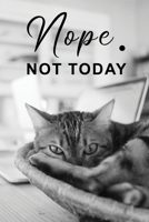 Nope Not Today: Cute Lazy Sleepy Cat journal | Pretty Lined Notebook & Diary | Beautiful Cover with Matte finish: 6”x9” Journal of 120 Pages for writing and taking notes 1660811937 Book Cover