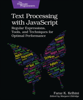 Text Processing with JavaScript: Regular Expressions, Tools, and Techniques for Optimal Performance B0CQ4BRMGD Book Cover