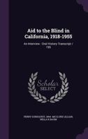 Aid to the Blind in California, 1918-1955: An Interview : Oral History Transcript / 195 1176170929 Book Cover
