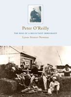 Peter O'Reilly: The Rise Of A Reluctant Immigrant 1926741048 Book Cover