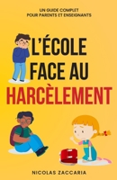 L'école face au harcèlement: Un guide complet pour parents et enseignants (French Edition) B0DT3R1478 Book Cover