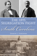 The 1895 Segregation Fight in South Carolina 1467152765 Book Cover