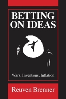 Betting on Ideas: Wars, Inventions, Inflation 0226074013 Book Cover
