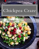 Chickpea Craze: 60 Super #Delish Chickpea Dishes (60 Super Recipes Book 31) 153946654X Book Cover