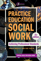 Practice Education in Social Work: Achieving Professional Standards 1915713099 Book Cover