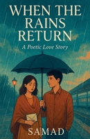 When the Rains Return - A Poetic Love Story B0FP3X2NQ1 Book Cover