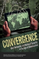 Convergence: Illicit Networks and National Security in the Age of Globalization B0851LLHLG Book Cover