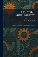Industrial Stoichiometry: Chemical Calculations of Manufacturing Processes 102573825X Book Cover