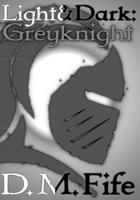 Light & Dark: Greyknight 0985324740 Book Cover