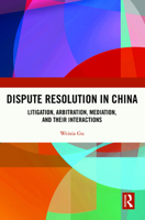 Dispute Resolution in China: Litigation, Arbitration, Mediation and Their Cross-Interactions 1138823597 Book Cover